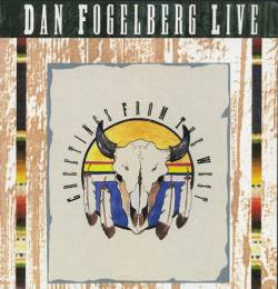 Dan Fogelberg : Greetings from the West